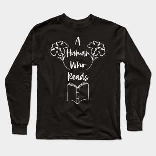 A Human Who Reads - White Graphic - Bookworm Reader Bookish Long Sleeve T-Shirt